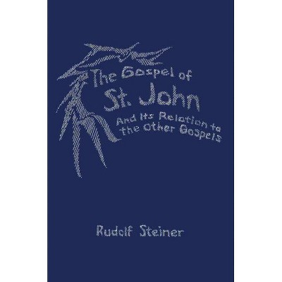 The Gospel of St. John and Its Relation to the Other Gospels - 2nd Edition by  Rudolf Steiner (Paperback)