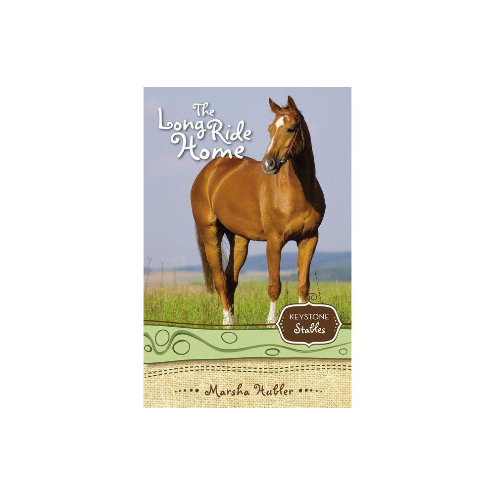 The Long Ride Home - (Keystone Stables) by Marsha Hubler (Paperback)