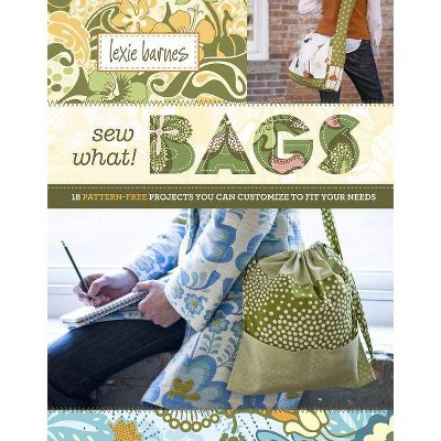 Sew What! Bags - by  Lexie Barnes (Hardcover)