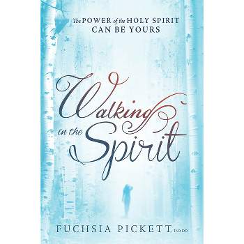 Walking in the Spirit - by  Fuchsia Pickett Thd D D (Paperback)