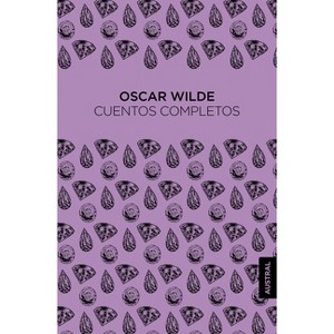 Cuentos Completos / The Complete Short Stories - by  Oscar Wilde (Paperback) - 1 of 1