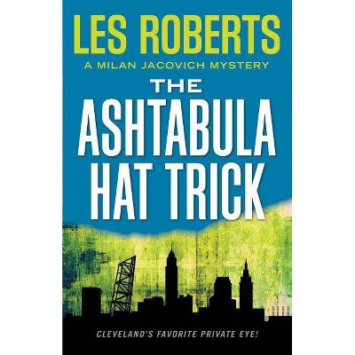 The Ashtabula Hat Trick - (Milan Jacovich Mysteries) by  Les Roberts (Paperback)