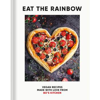 Eat the Rainbow - by  Harriet Porterfield (Hardcover)