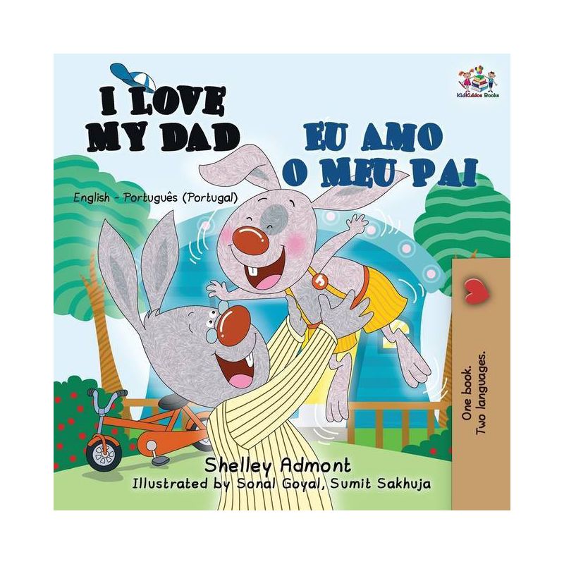 I Love My Dad Eu Amo o Meu Pai - (English Portuguese Portugal Bilingual Collection) by  Shelley Admont & Kidkiddos Books (Paperback), 1 of 2