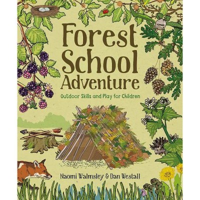 Forest School Adventure - by  Dan Westall & Naomi Walmsley (Paperback)