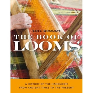 The Book of Looms - by  Eric Broudy (Paperback) - 1 of 1