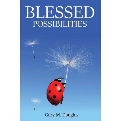 Blessed Possibilities - by  Gary M Douglas (Paperback)