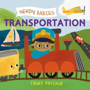 Nerdy Babies: Transportation - by  Emmy Kastner (Board Book) - 1 of 1