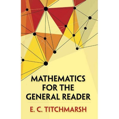 Mathematics for the General Reader - (Dover Books on Mathematics) by  E C Titchmarsh (Paperback)