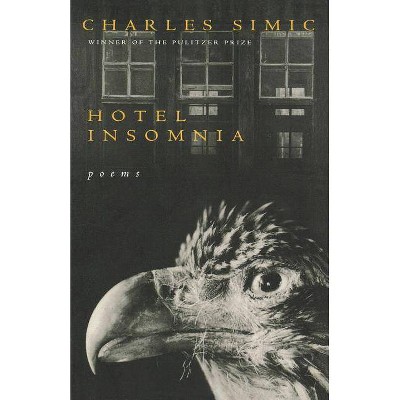 Hotel Insomnia - by  Charles Simic (Paperback)