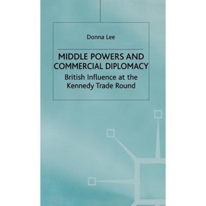 Middle Powers & Commercial Diplomacy - (Studies in Diplomacy) by  D Lee (Hardcover) - 1 of 1