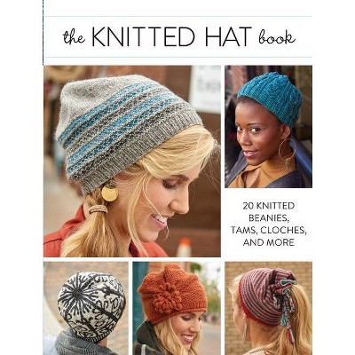 The Knitted Hat Book - by  Interweave (Paperback)
