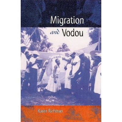 Migration and Vodou - (New World Diasporas) by  Karen E Richman (Paperback)