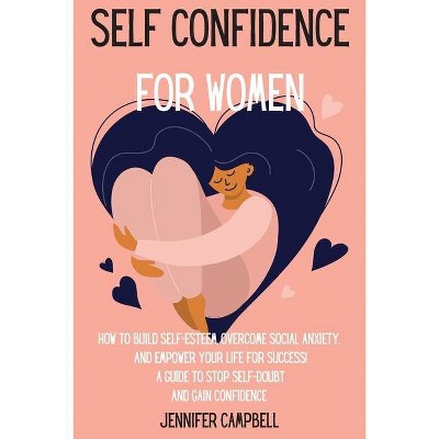 Self Confidence for Women - by  Jennifer Campbell (Paperback)