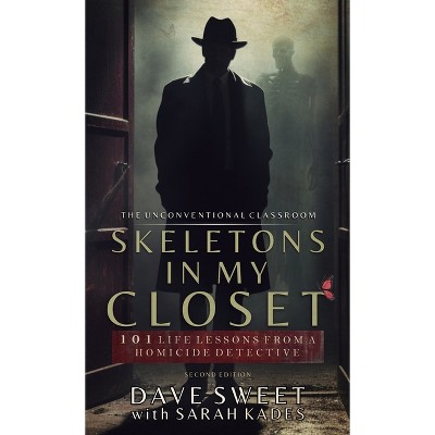 Skeletons in my Closet - (Unconventional Classroom) 2nd Edition by  Dave Sweet & Sarah Kades (Hardcover)