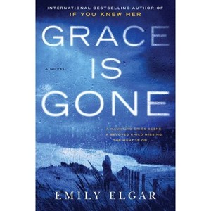 Grace Is Gone - By Emily Elgar ( Paperback ) - 1 of 1