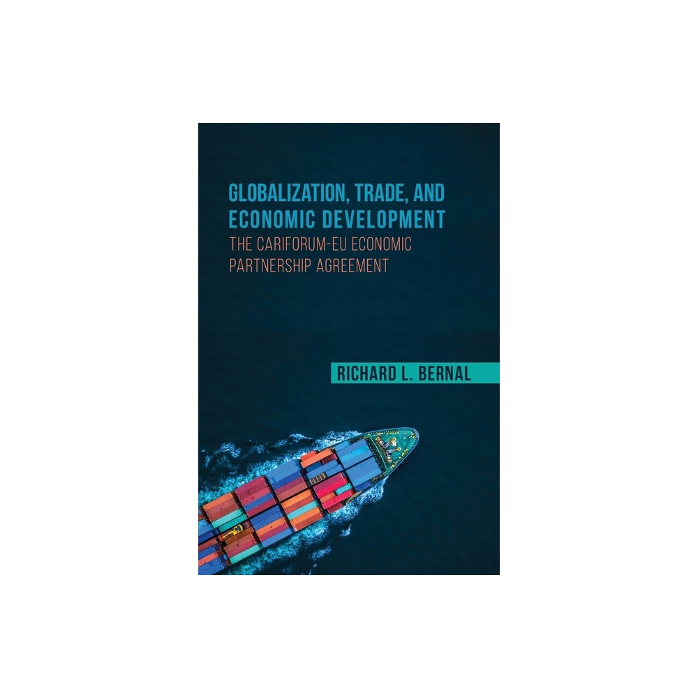 Globalization, Trade, and Economic Development - by Richard L Bernal (Paperback)