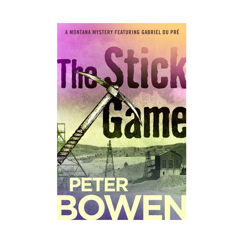 The Stick Game - (Montana Mysteries Featuring Gabriel Du Pré) by  Peter Bowen (Paperback), 1 of 2