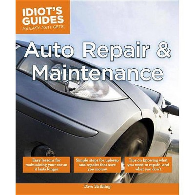 Auto Repair and Maintenance - (Idiot's Guides) by  Dave Stribling (Paperback)