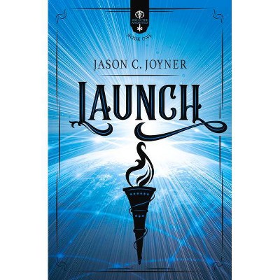 Launch - (Rise of the Anointed) by  Jason C Joyner (Paperback)