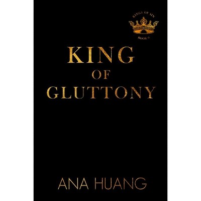 King of Gluttony - (Kings of Sin) by  Ana Huang (Paperback)