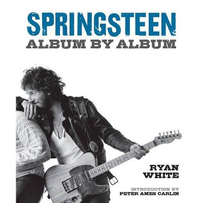 Springsteen - by  Ryan White (Hardcover)