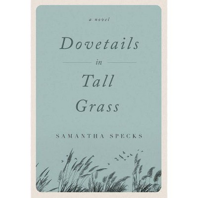 Dovetails in Tall Grass - by  Samantha Specks (Paperback)