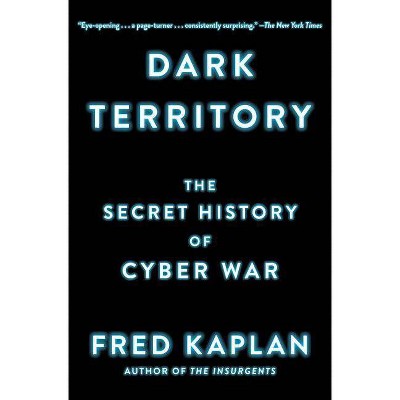 Dark Territory - by  Fred Kaplan (Paperback)