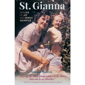 Saint Gianna Her Life of Joy - by  Giuliana Pelucchi (Paperback) - 1 of 1