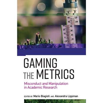 Gaming the Metrics - (Infrastructures) by  Mario Biagioli & Alexandra Lippman (Paperback)