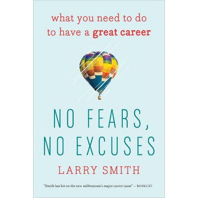 No Fears, No Excuses - by  Larry Smith (Paperback)