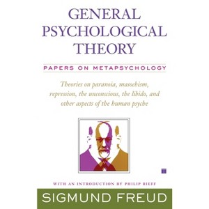 General Psychological Theory - (Collected Papers of Sigmund Freud) by  Sigmund Freud (Paperback) - 1 of 1