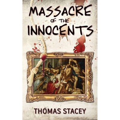 Massacre of the Innocents - by  Thomas Stacey (Paperback)