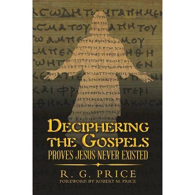 Deciphering the Gospels - by  R G Price (Paperback)