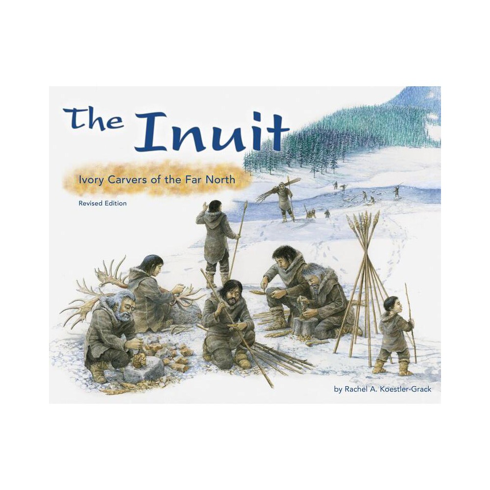 The Inuit - (Americas First Peoples) by Rachel A Koestler-Grack (Paperback)