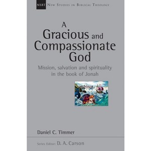 A Gracious and Compassionate God - (New Studies in Biblical Theology) by  Daniel C Timmer (Paperback) - 1 of 1