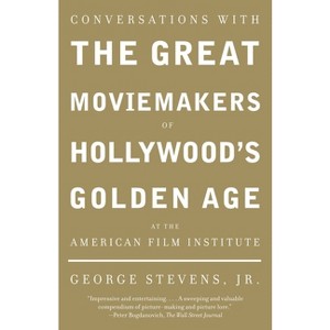 Conversations with the Great Moviemakers of Hollywood's Golden Age at the American Film Institute - by  George Stevens (Paperback) - 1 of 1