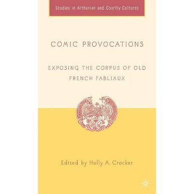 Comic Provocations - (Arthurian and Courtly Cultures) by  H Crocker (Hardcover)