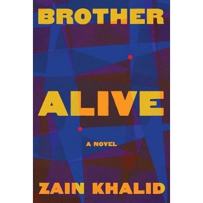 Brother Alive - by  Zain Khalid (Hardcover)