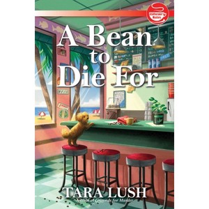 A Bean to Die for - (A Coffee Lover's Mystery) by  Tara Lush (Hardcover) - 1 of 1