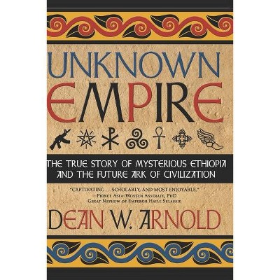Unknown Empire - by  Dean W Arnold (Paperback)