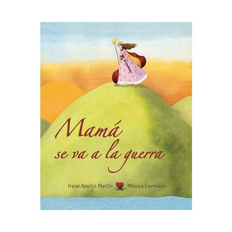 Mamá Se Va a la Guerra (Mom Goes to War) - (Luz) by  Irene Aparici (Hardcover), 1 of 2