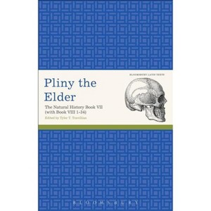 Pliny the Elder: The Natural History Book VII (with Book VIII 1-34) - (Latin Texts) by  Pliny The Pliny the Elder (Paperback) - 1 of 1