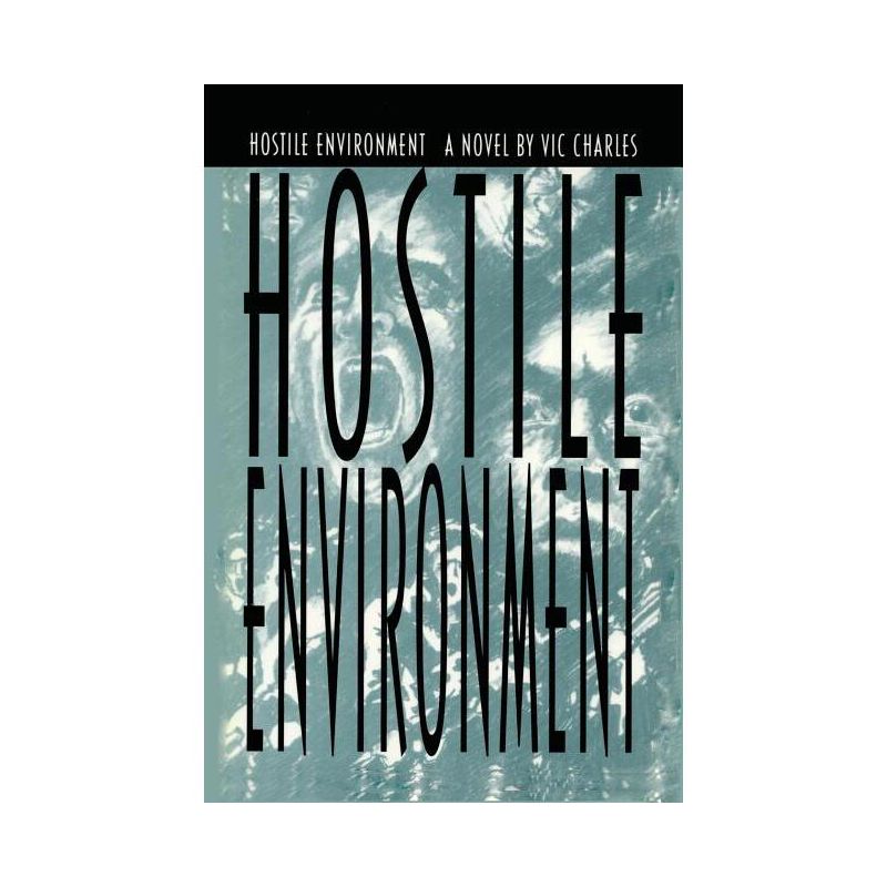 Hostile Environment, A Novel of Prison Life - by  Vic Charles (Paperback), 1 of 2