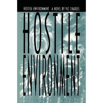 Hostile Environment, A Novel of Prison Life - by  Vic Charles (Paperback)