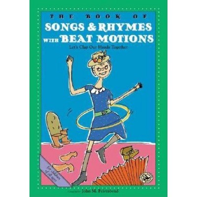 The Book of Songs & Rhymes with Beat Motions - (First Steps in Music) by  John M Feierabend (Paperback)