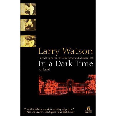 In a Dark Time - by  Larry Watson (Paperback)