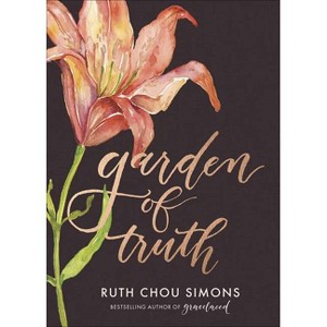 Garden of Truth - (Preaching Truth to My Own Heart) by  Ruth Chou Simons (Hardcover) - 1 of 1