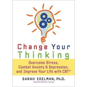 Change Your Thinking - by  Sarah Edelman (Paperback) - 1 of 1