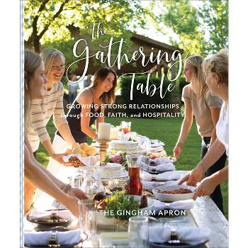 The Gathering Table - by  Annie Boyd & Denise Herrick & Jenny Herrick & Molly Herrick & Shelby Herrick (Hardcover)